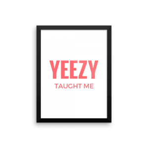 Yeezy Taught Me kanye west Poster Print